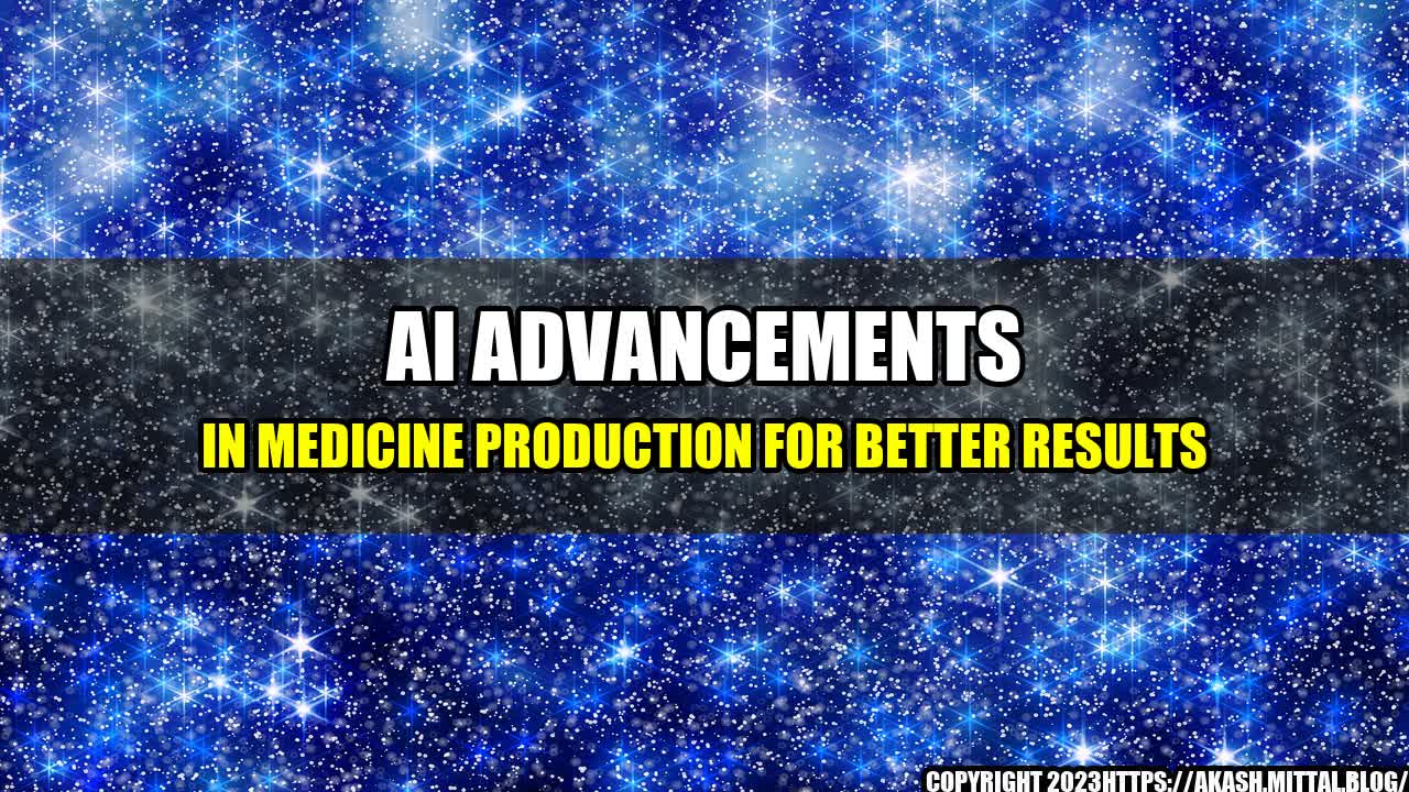 +AI-Advancements-in-Medicine-Production-for-Better-Results+