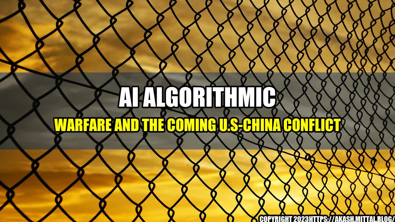 +AI-Algorithmic-Warfare-and-the-Coming-U-S-China-Conflict+