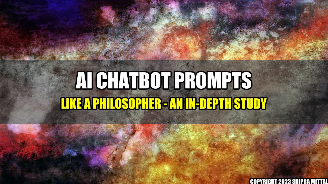 +AI Chatbot Prompts Like A Philosopher - An In-Depth Study+