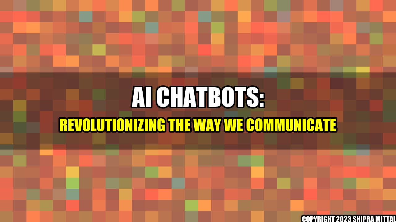 +AI Chatbots: Revolutionizing the Way We Communicate+