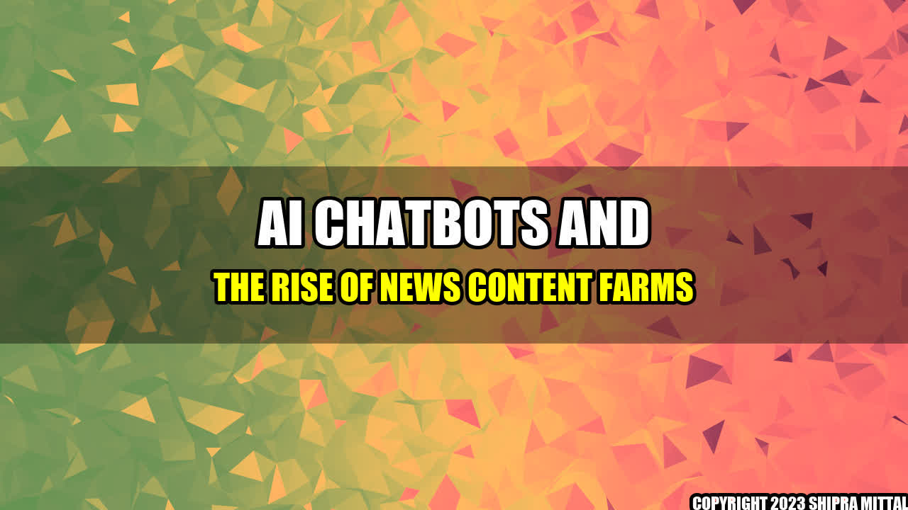 +AI Chatbots and the Rise of News Content Farms+