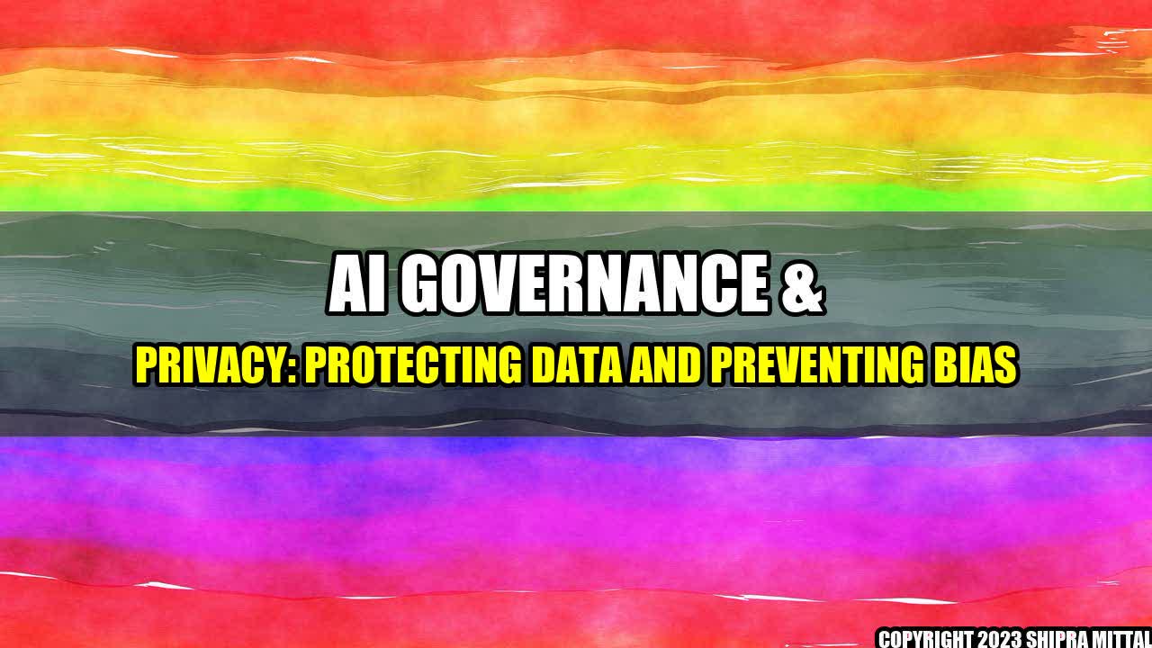 +AI-Governance-Privacy-Protecting-Data-and-Preventing-Bias+