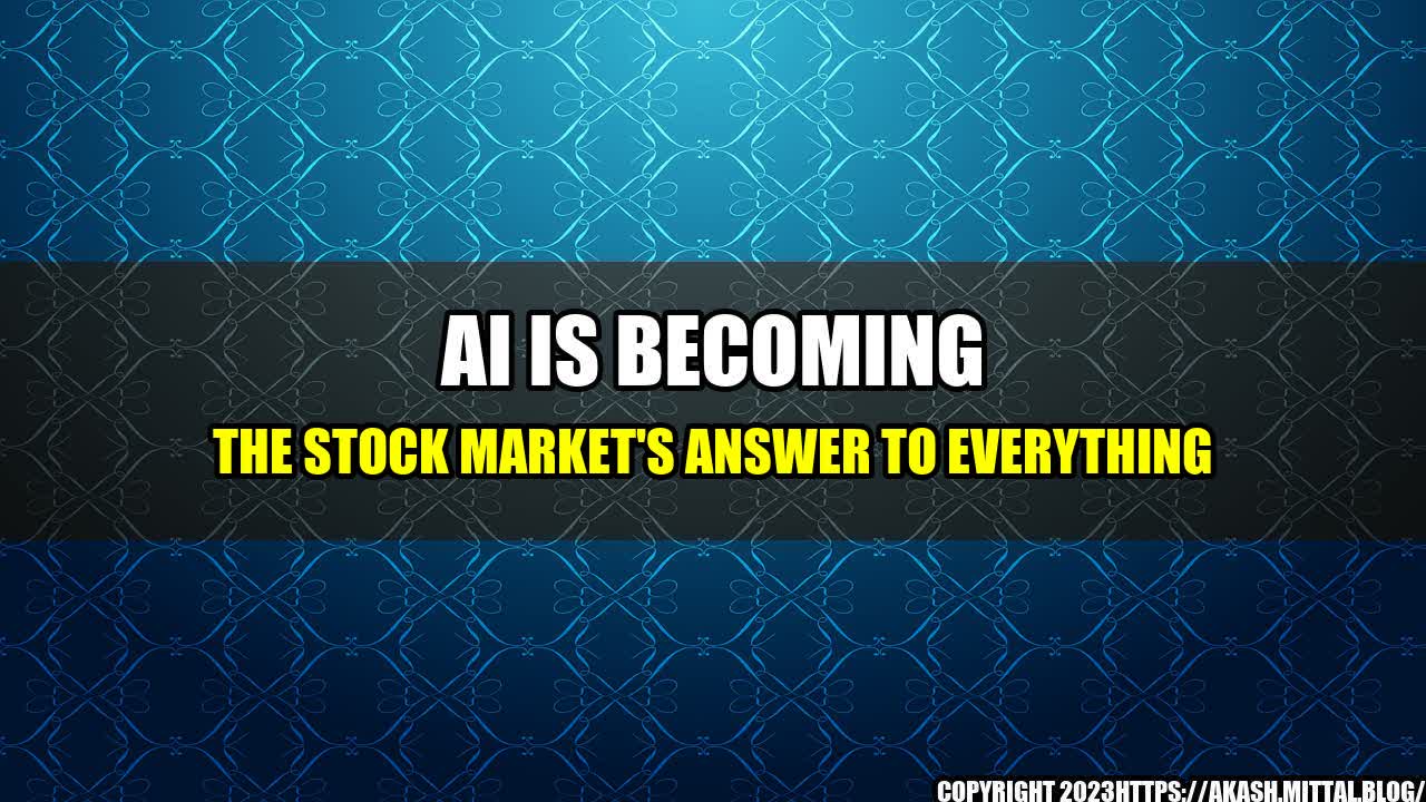 +AI-Is-Becoming-the-Stock-Market-s-Answer-to-Everything+