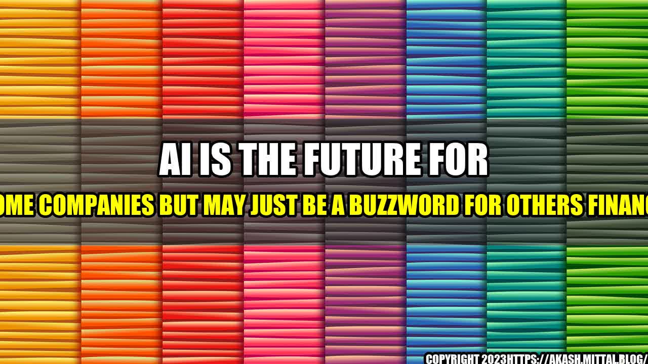 +AI-Is-the-Future-for-Some-Companies-But-May-Just-Be-a-Buzzword-for-Others-Finance+