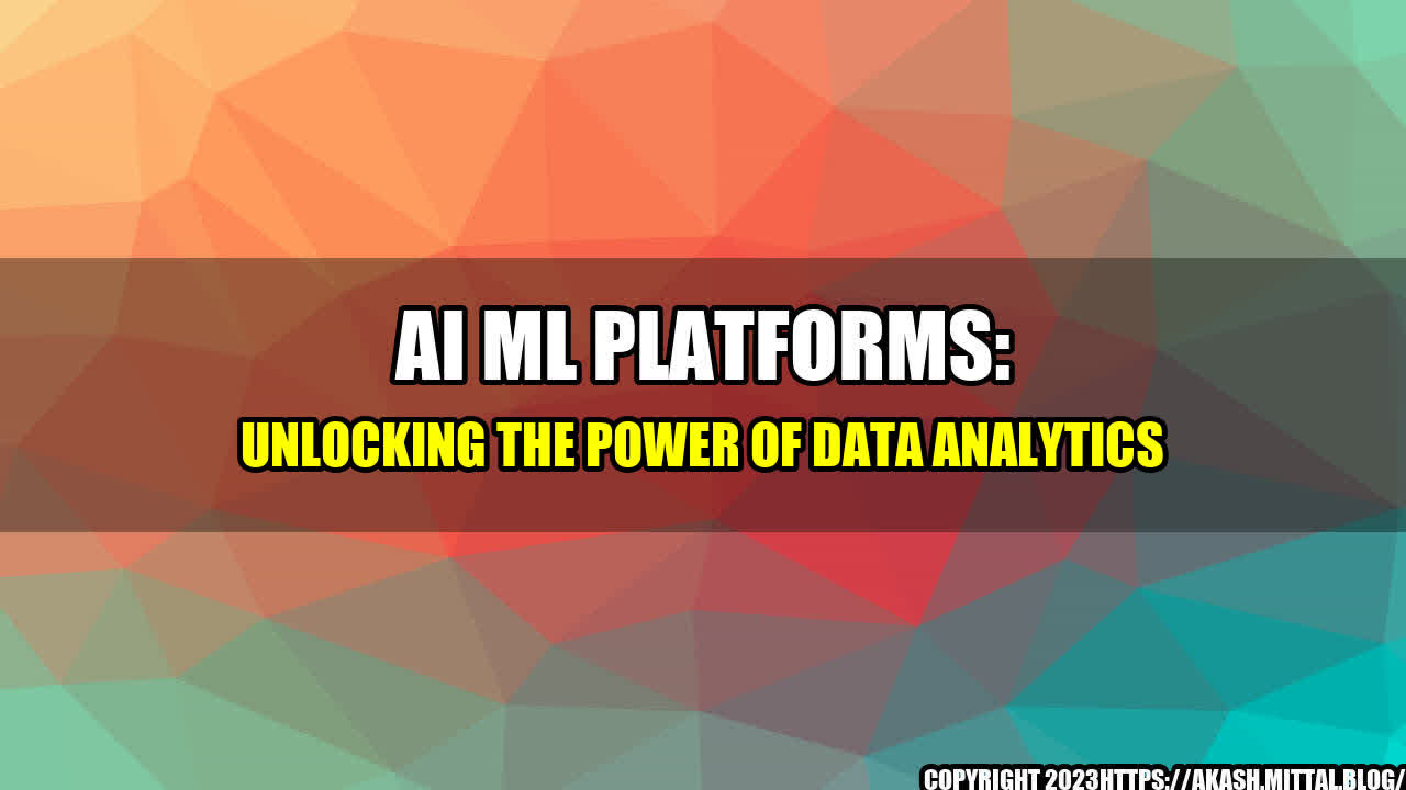 +AI-ML-Platforms-Unlocking-the-Power-of-Data-Analytics+