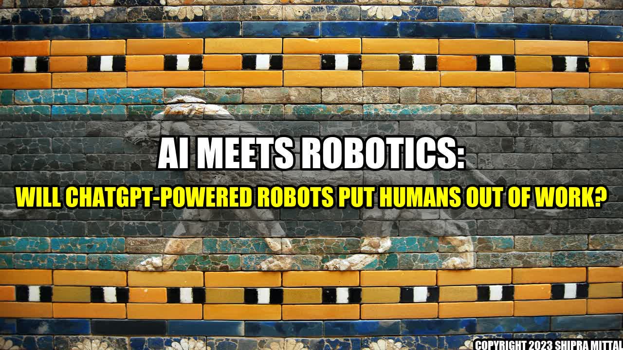 +AI Meets Robotics: Will ChatGPT-Powered Robots Put Humans Out of Work?+