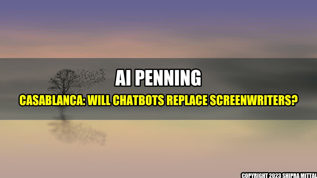 +AI-Penning-Casablanca-Will-Chatbots-Replace-Screenwriters+