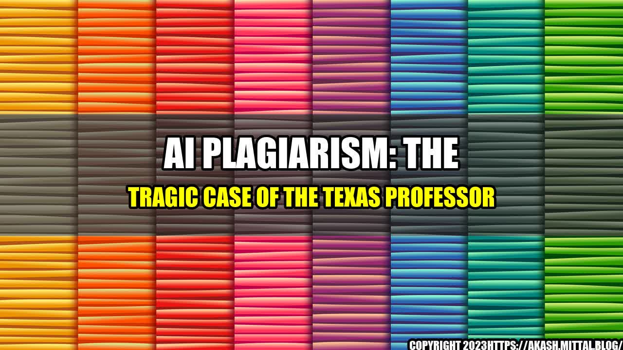 +AI-Plagiarism-The-Tragic-Case-of-the-Texas-Professor+