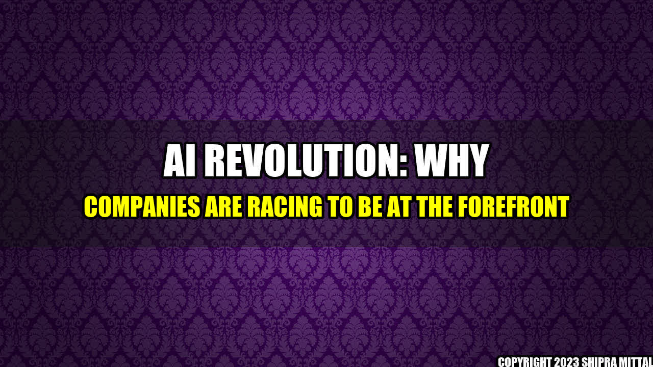 +AI Revolution: Why Companies are Racing to be at the Forefront+