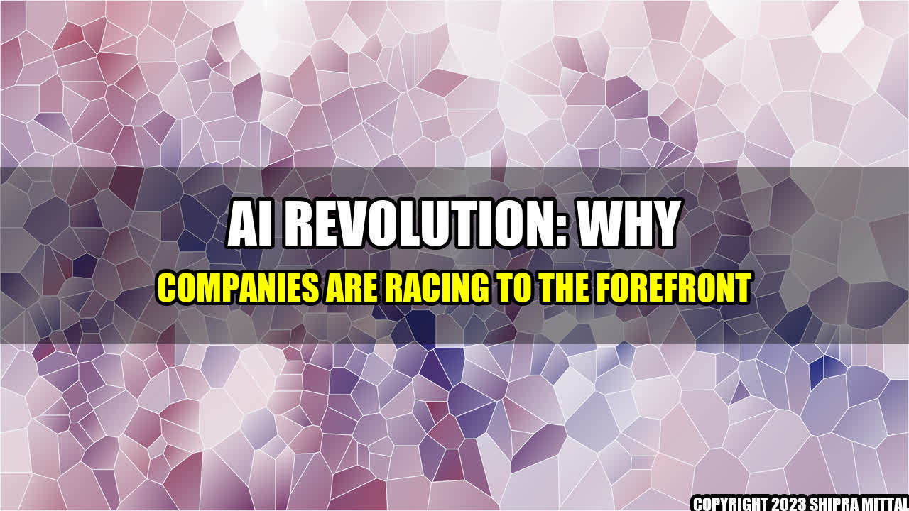 +AI Revolution: Why Companies are Racing to the Forefront+