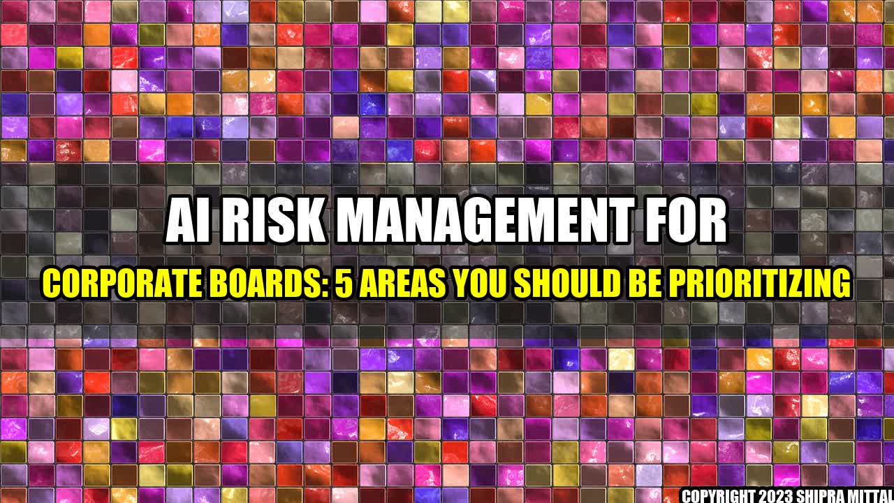 +AI-Risk-Management-For-Corporate-Boards-5-Areas-You-Should-Be-Prioritizing+