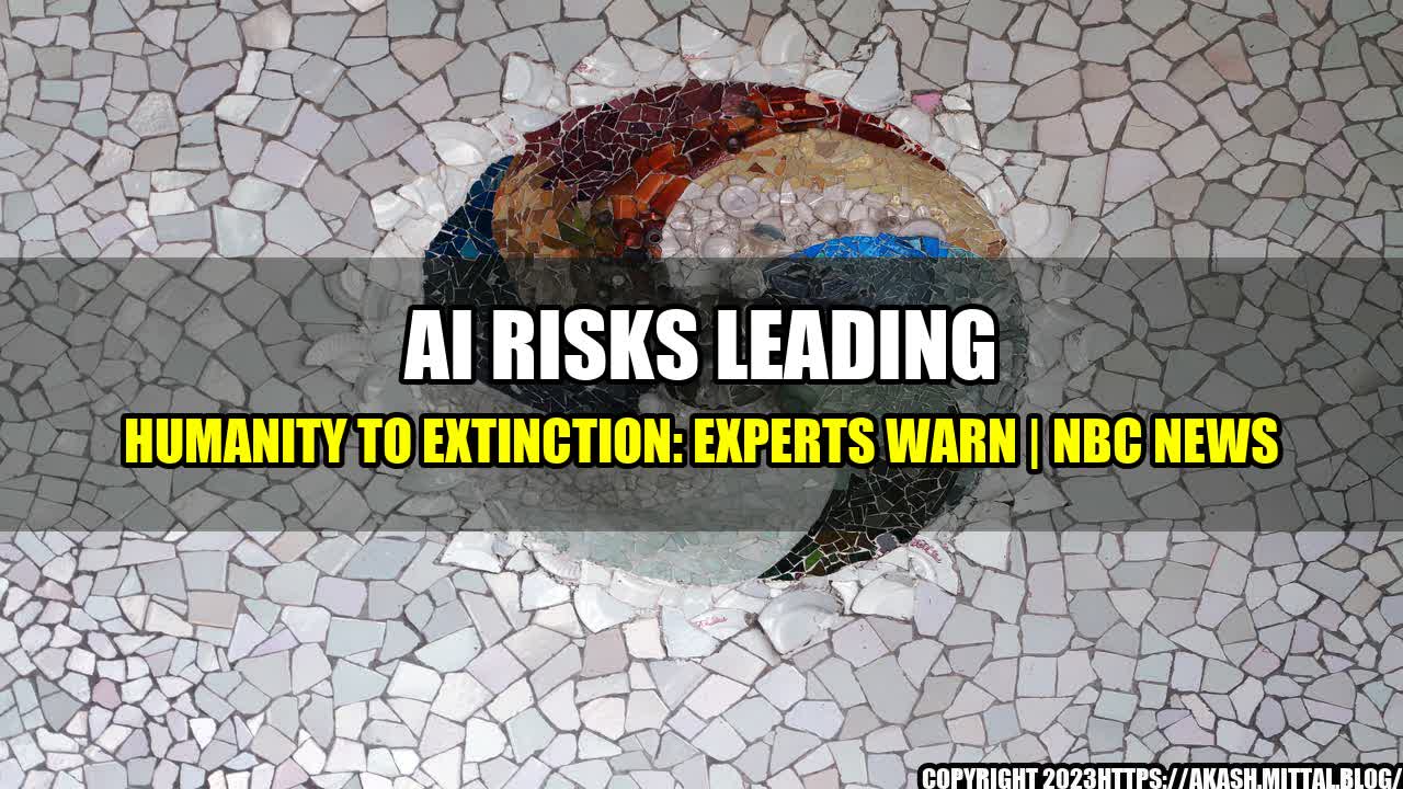 +AI-Risks-Leading-Humanity-to-Extinction-Experts-Warn-NBC-News+