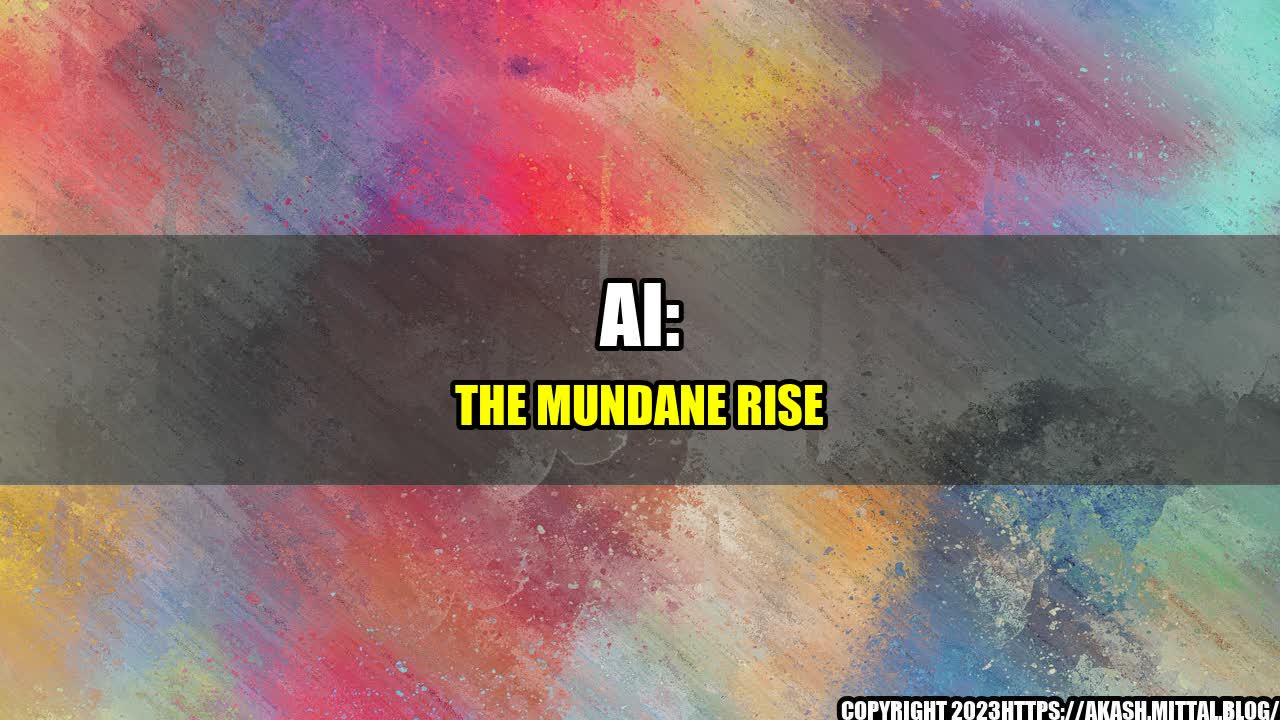 +AI-The-Mundane-Rise+