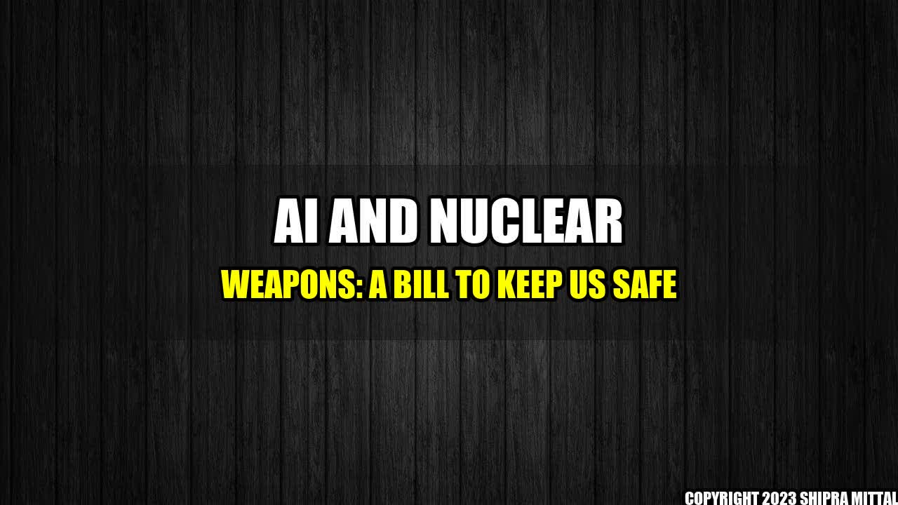 +AI and Nuclear Weapons: A Bill to Keep Us Safe+