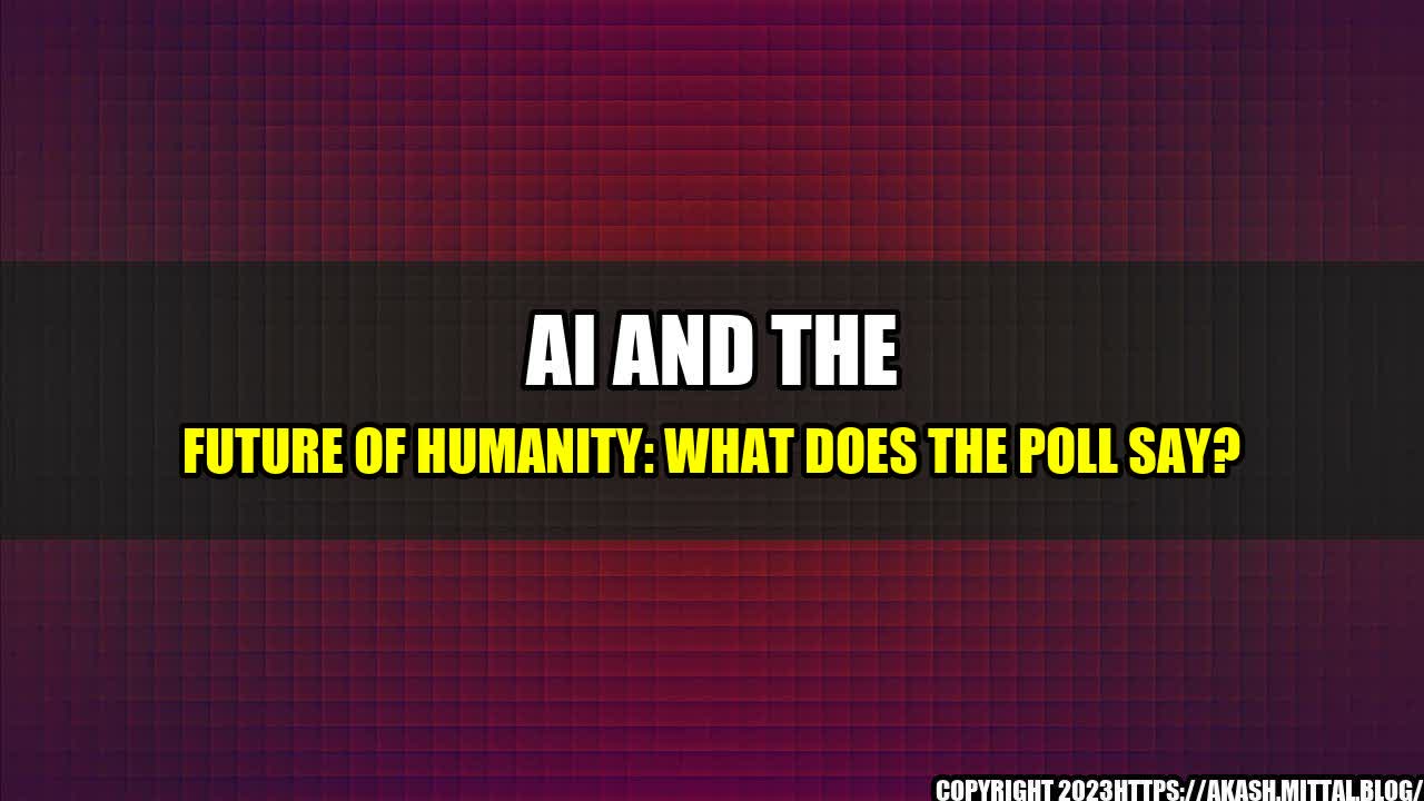 +AI-and-the-Future-of-Humanity-What-Does-the-Poll-Say+