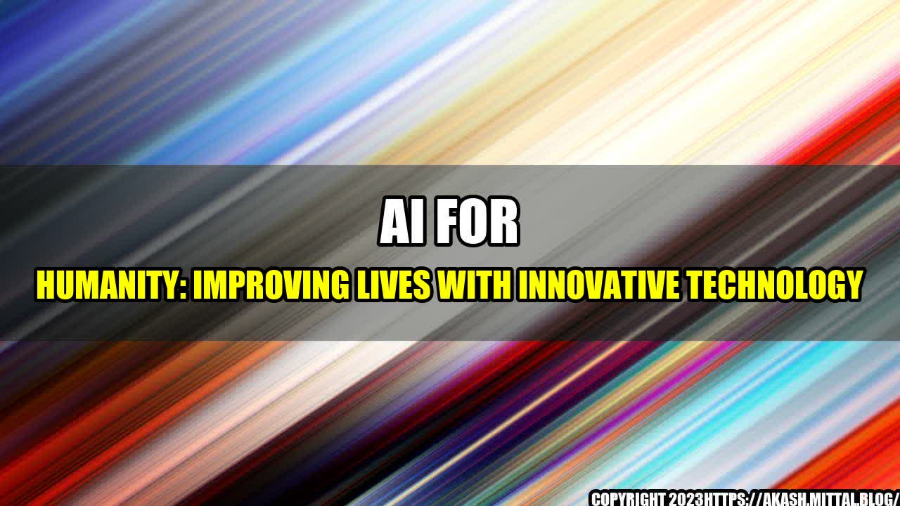 +AI-for-Humanity-Improving-Lives-with-Innovative-Technology+