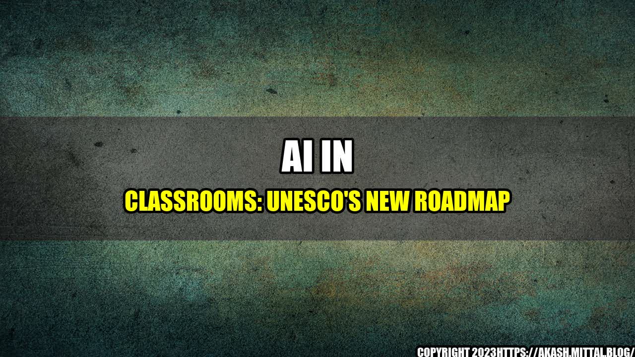 +AI-in-Classrooms-UNESCO-s-New-Roadmap+