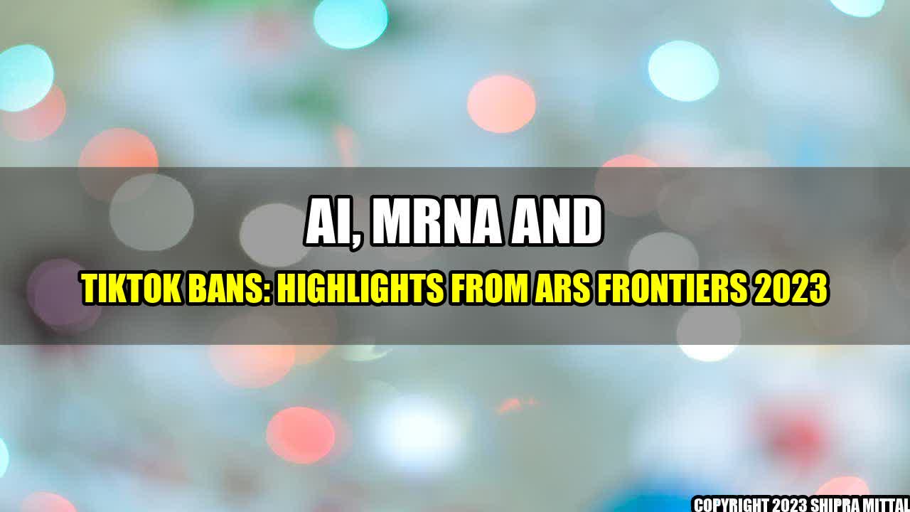 +AI-mRNA-and-TikTok-bans-Highlights-from-Ars-Frontiers-2023+