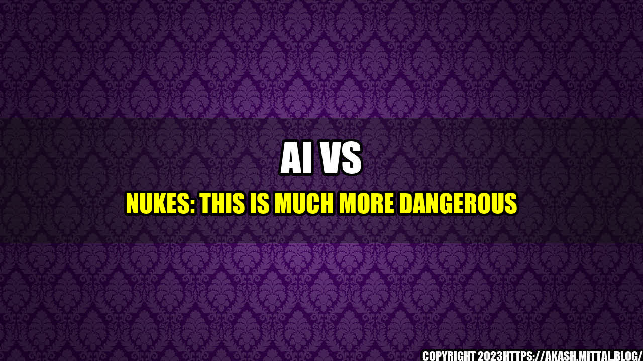 +AI-vs-Nukes-This-is-Much-More-Dangerous+