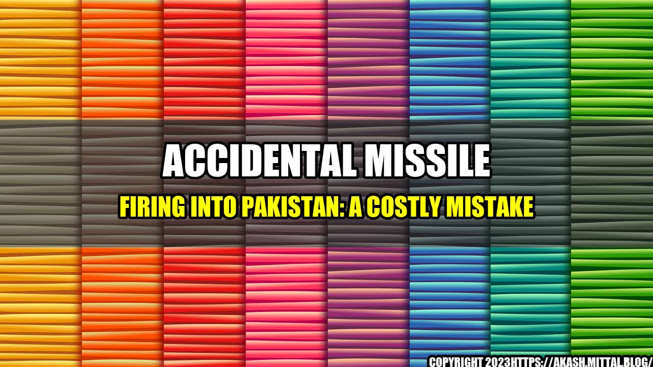 +Accidental-Missile-Firing-into-Pakistan-A-Costly-Mistake+