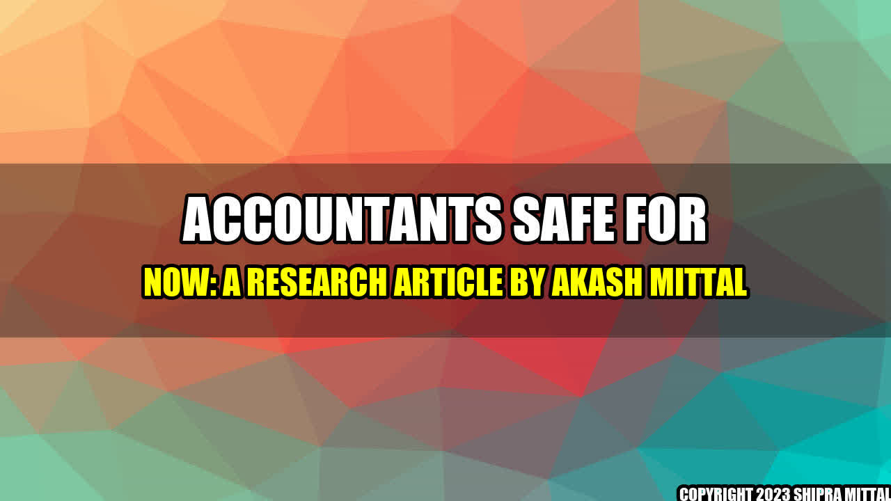 +Accountants Safe for Now: A Research Article by Akash Mittal+