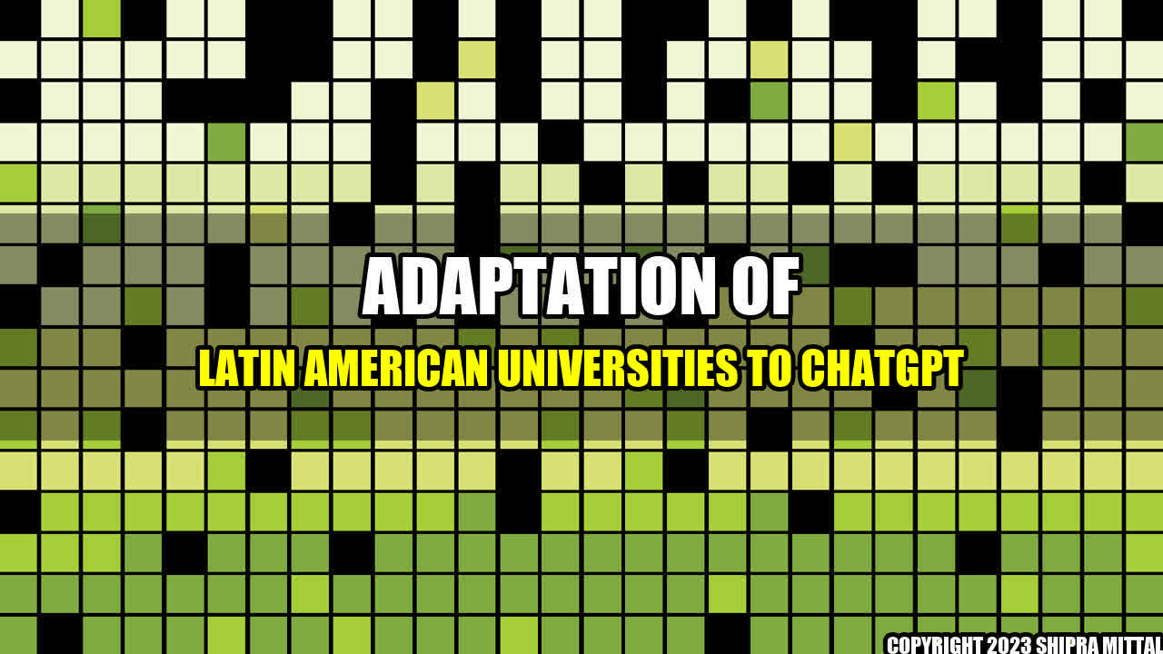 +Adaptation-of-Latin-American-Universities-to-ChatGPT+