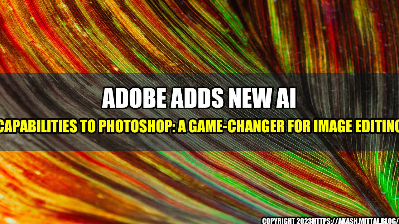 +Adobe-Adds-New-AI-Capabilities-to-Photoshop-A-Game-Changer-for-Image-Editing+