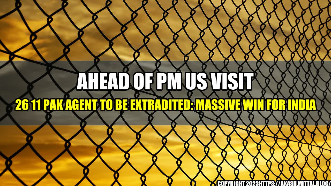 +Ahead-Of-PM-US-Visit-26-11-Pak-Agent-To-Be-Extradited-Massive-Win-For-India+