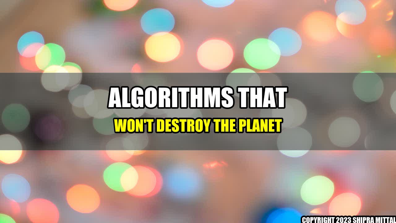 +Algorithms-that-won-t-destroy-the-planet+