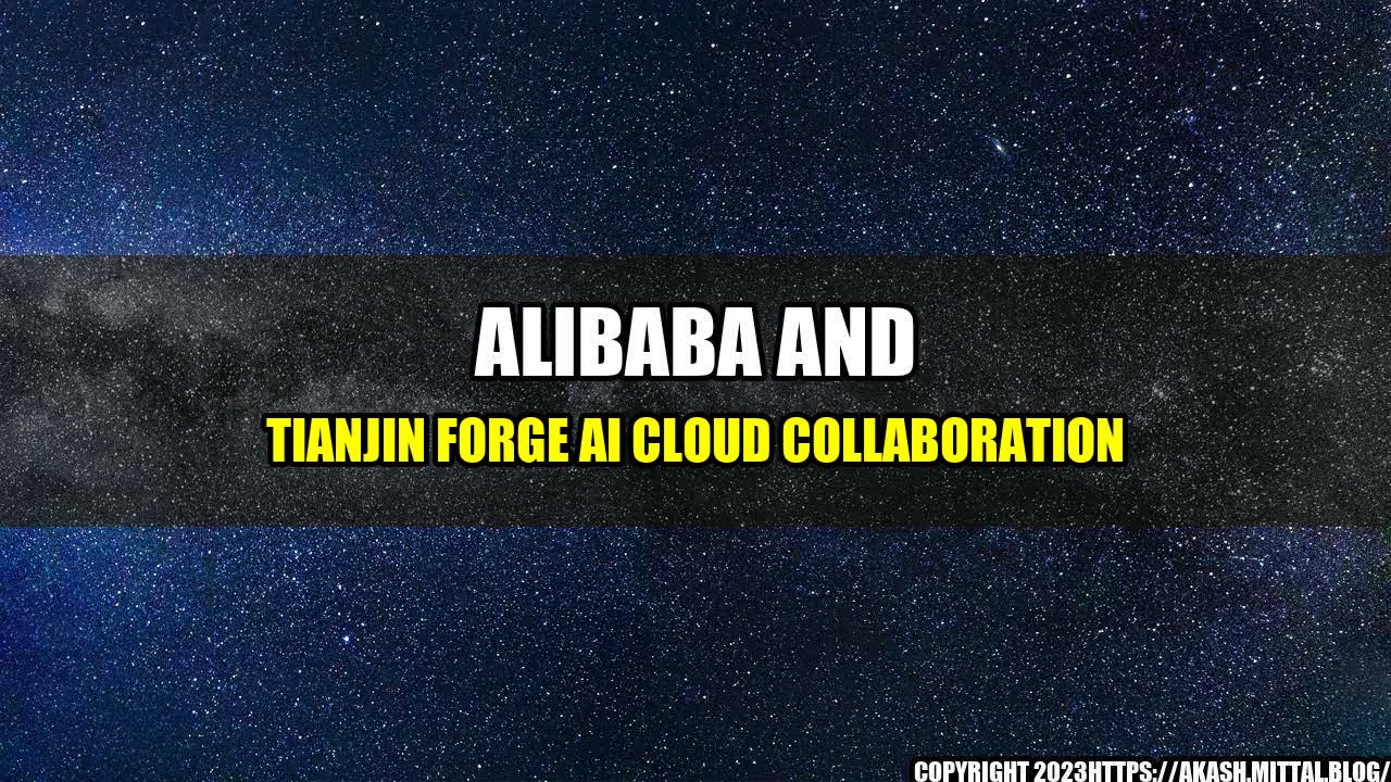 +Alibaba-and-Tianjin-Forge-AI-Cloud-Collaboration+