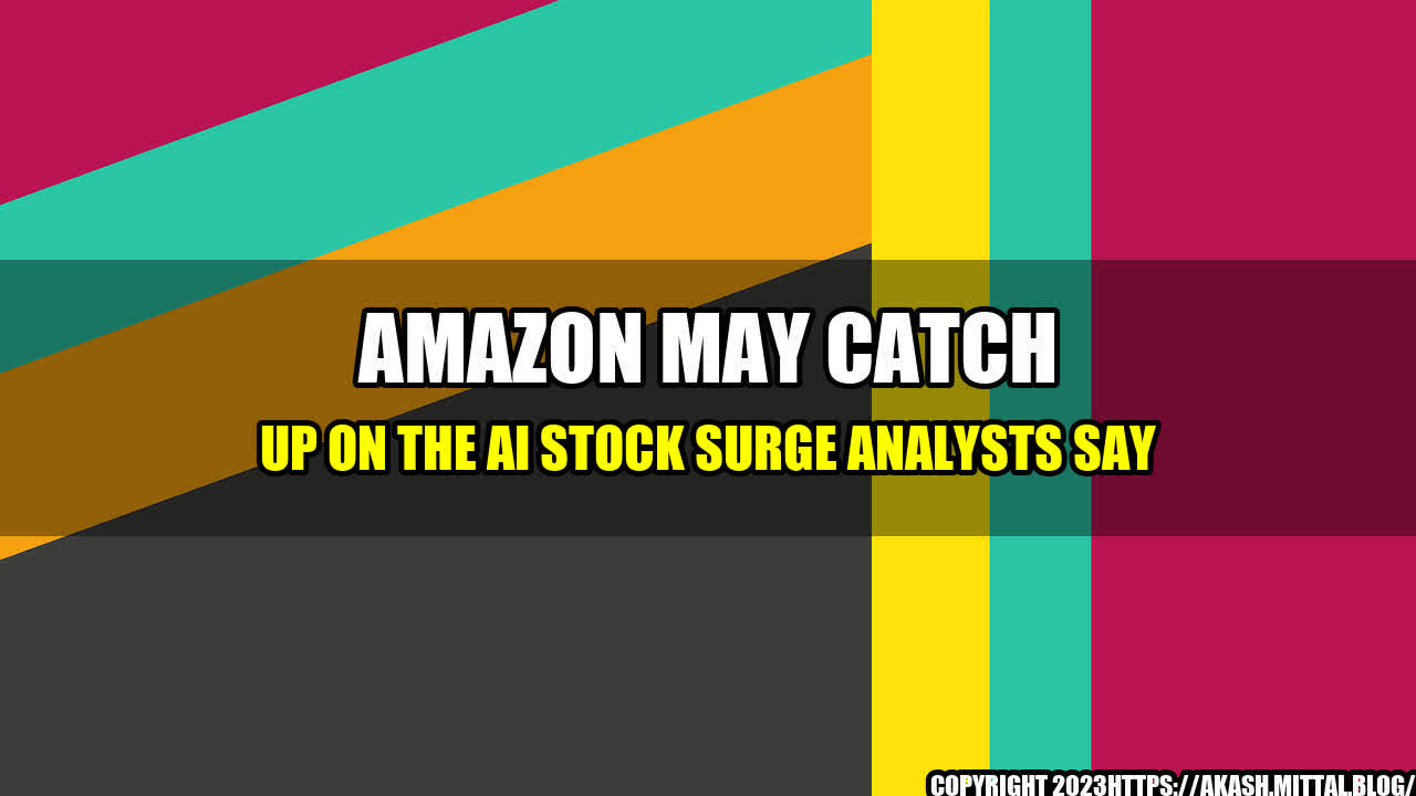 +Amazon-May-Catch-Up-on-the-AI-Stock-Surge-Analysts-Say+