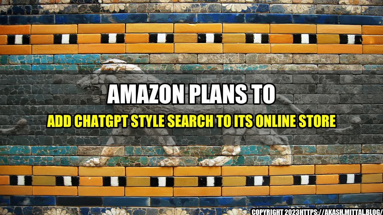 +Amazon-Plans-to-Add-ChatGPT-Style-Search-to-Its-Online-Store+