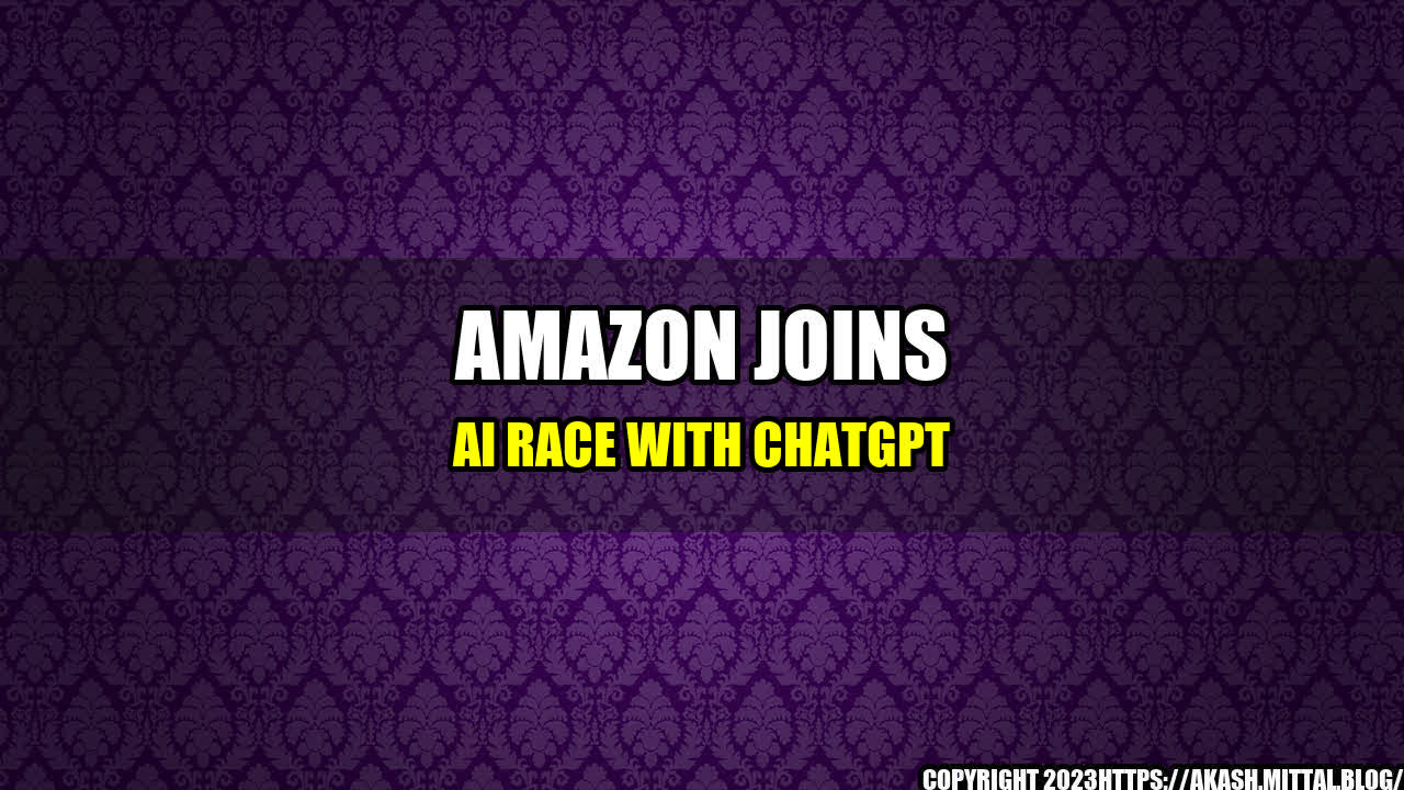 +Amazon-joins-AI-Race-with-ChatGPT+