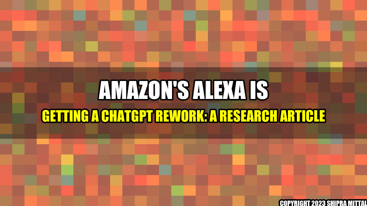 +Amazon-s-Alexa-is-Getting-a-ChatGPT-Rework-A-Research-Article+