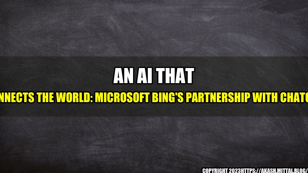 +An-AI-That-Connects-the-World-Microsoft-Bing-s-Partnership-with-ChatGPT+