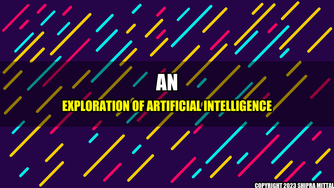 +An Exploration of Artificial Intelligence+