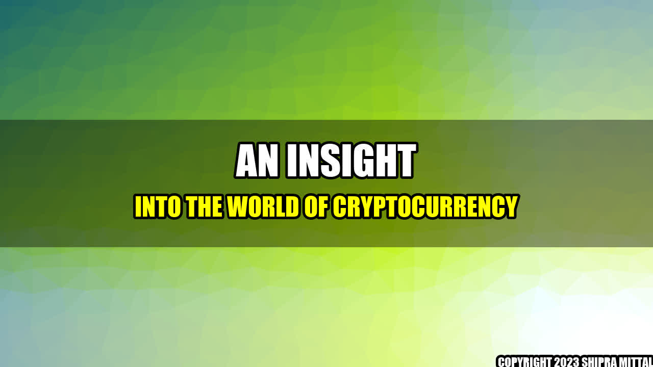 +An Insight into the World of Cryptocurrency+