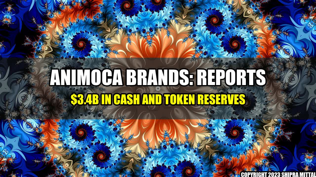 +Animoca-Brands-Reports-3-4B-in-Cash-and-Token-Reserves+