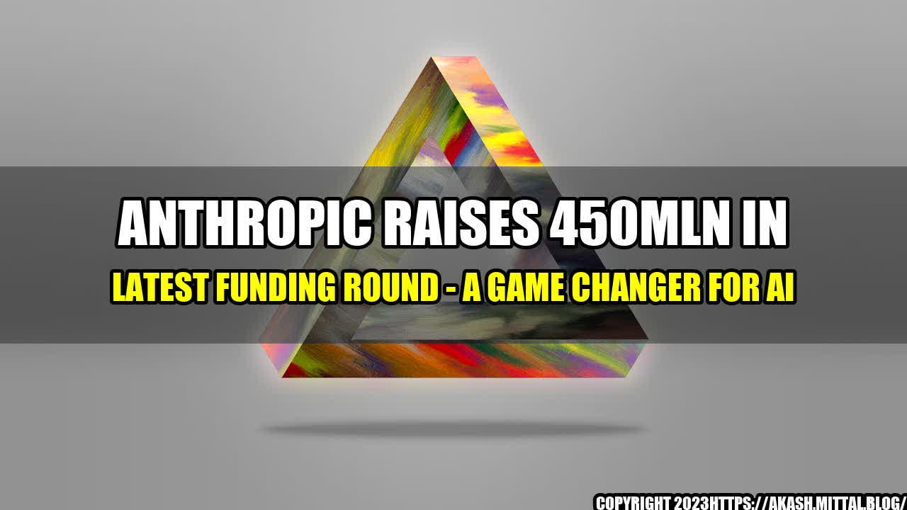 +Anthropic-Raises-450mln-in-Latest-Funding-Round-A-Game-Changer-for-AI+