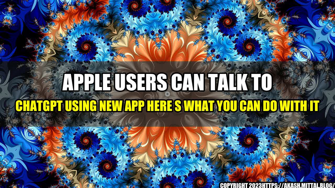 +Apple-Users-Can-Talk-To-ChatGPT-Using-New-App-Here-s-What-You-Can-Do-With-It+