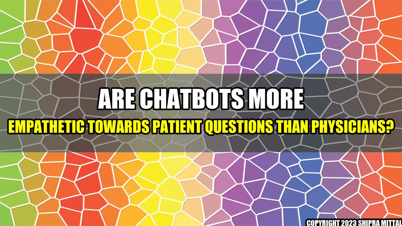 +Are Chatbots More Empathetic towards Patient Questions than Physicians?+