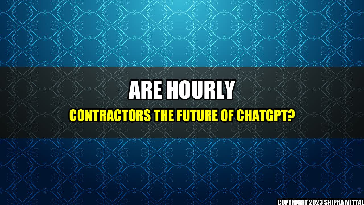 +Are-Hourly-Contractors-the-Future-of-ChatGPT+