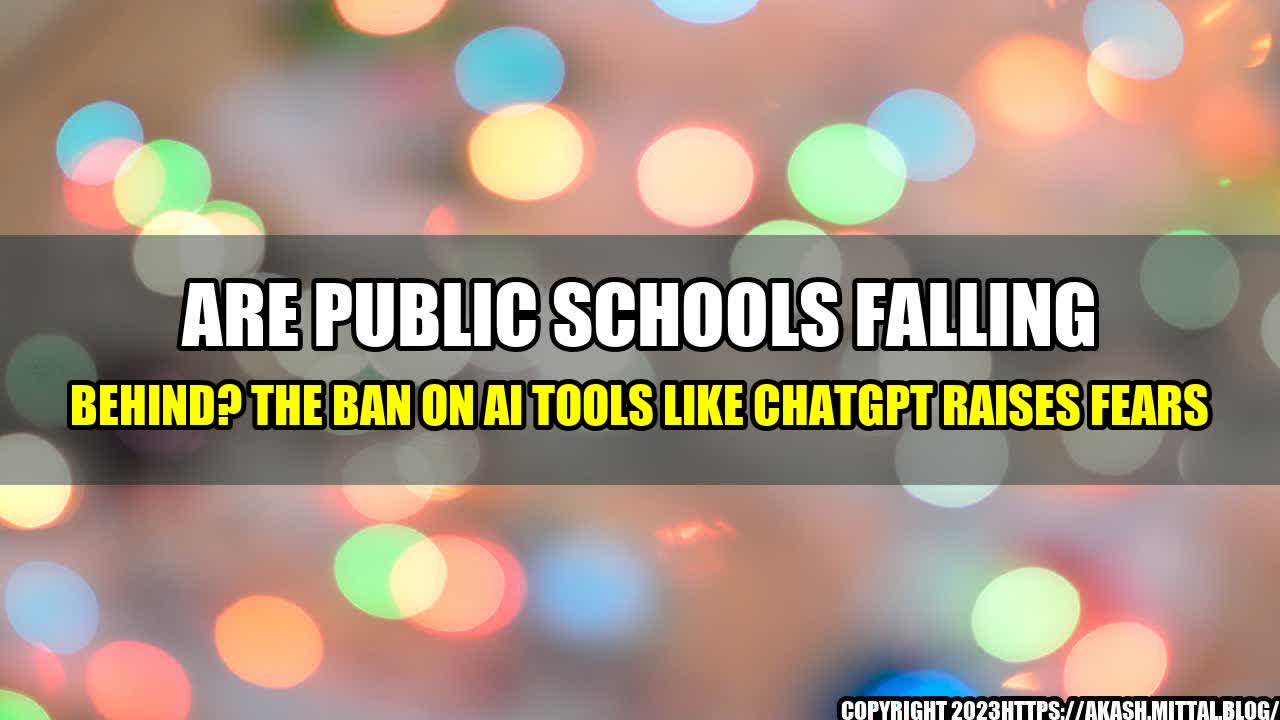 +Are-Public-Schools-Falling-Behind-The-Ban-on-AI-Tools-Like-ChatGPT-Raises-Fears+