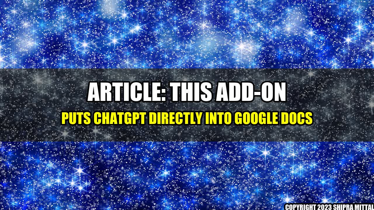 +Article: This add-on puts ChatGPT directly into Google Docs+