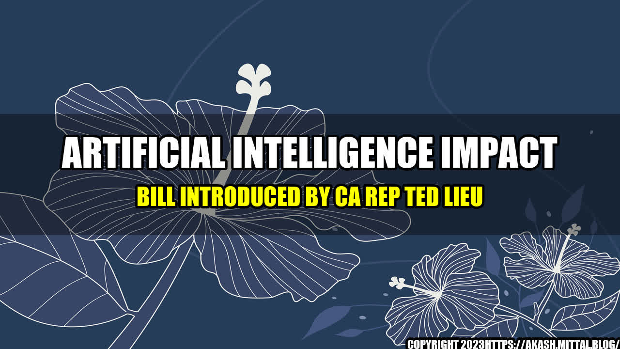 +Artificial-Intelligence-Impact-Bill-Introduced-by-CA-Rep-Ted-Lieu+