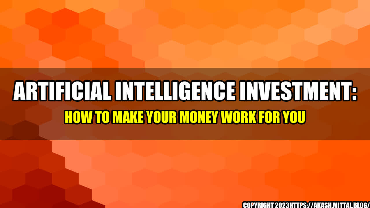 +Artificial-Intelligence-Investment-How-to-Make-Your-Money-Work-for-You+