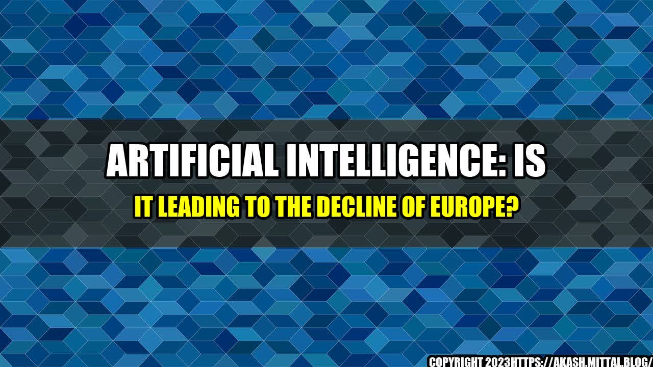 +Artificial-Intelligence-Is-It-Leading-to-the-Decline-of-Europe+