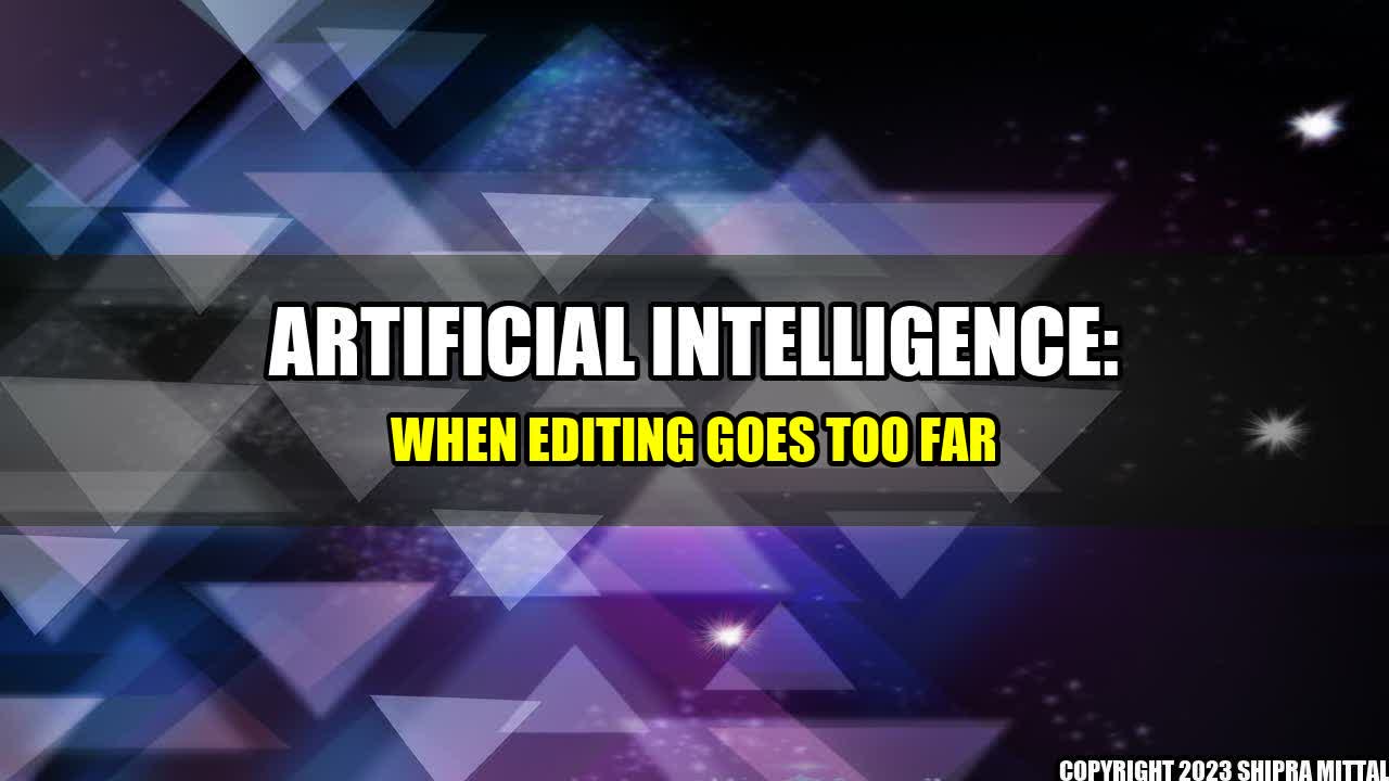 +Artificial-Intelligence-When-Editing-Goes-Too-Far+