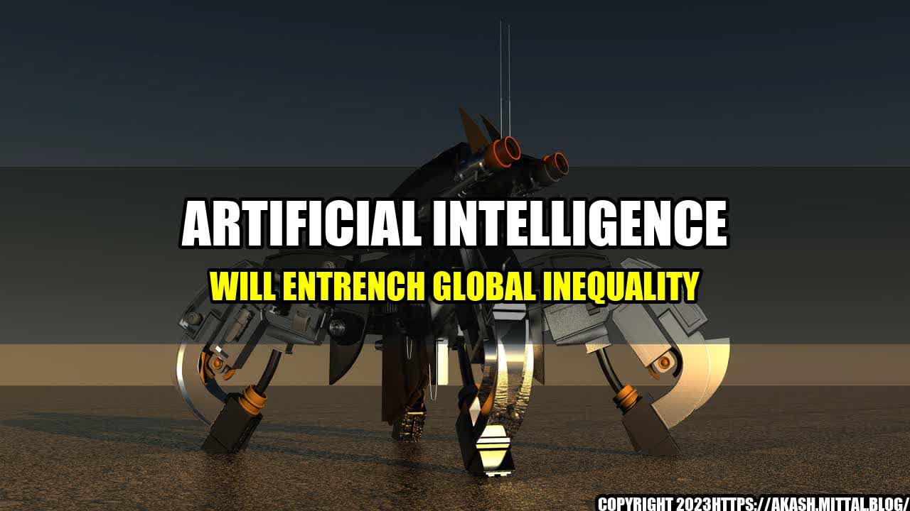 +Artificial-Intelligence-Will-Entrench-Global-Inequality+