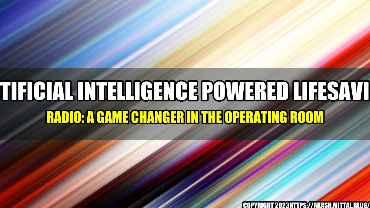 +Artificial-Intelligence-powered-Lifesaving-Radio-A-Game-changer-in-the-Operating-Room+